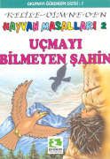 Uçmayı Bilmeyen Şahin Hayvan Masalları 2 Kelile-Di                                                                                                                                                                                                             