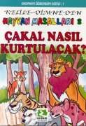 Çakal Nasıl Kurtulacak? Hayvan Masalları 3 Kelile-                                                                                                                                                                                                             