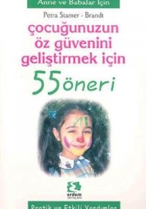 Çocuğunuzun Öz Güvenini Geliştirmek İçin 55 Öneri                                                                                                                                                                                                              