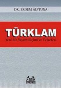 Türklam Yeni Bir Yaşam Biçimi ve Felsefesi                                                                                                                                                                                                                     