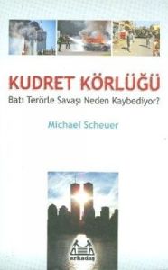 Kudret Körlüğü Batı Terörle Savaşını Neden Kaybedi                                                                                                                                                                                                             