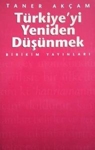 Türkiye'yi Yeniden Düşünmek                                                                                                                                                                                                                                    