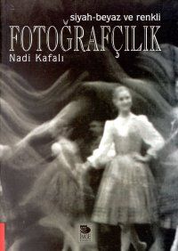 Siyah-Beyaz ve Renkli Fotoğrafçılık                                                                                                                                                                                                                            