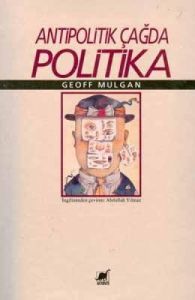 Antipolitik Çağda Politika                                                                                                                                                                                                                                     