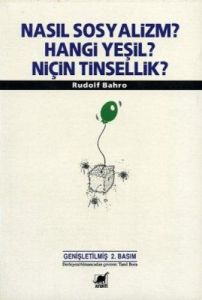 Nasıl Sosyalizm? Hangi Yeşil? Niçin Tinsellik?                                                                                                                                                                                                                 
