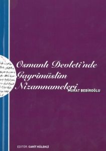 Osmanlı Devleti'nde Gayrimüslim Nizamnameleri                                                                                                                                                                                                                  
