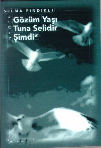 Gözüm Yaşı Tuna Selidir Şimdi                                                                                                                                                                                                                                  