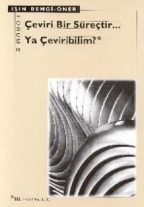 Çeviri Bir Süreçtir...Ya Çeviribilim                                                                                                                                                                                                                           