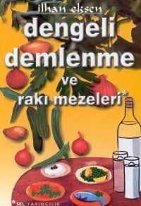 Dengeli Demlenme ve Rakı Mezeleri                                                                                                                                                                                                                              