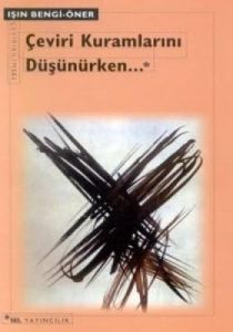 Çeviri Kuramlarını Düşünürken...                                                                                                                                                                                                                               