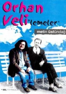 Orhan Veli'lemeler                                                                                                                                                                                                                                             