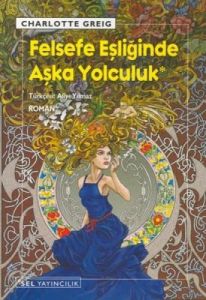 Felsefe Eşliğinde Aşka Yolculuk                                                                                                                                                                                                                                