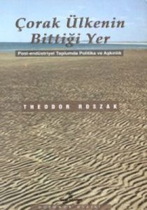 Çorak Ülkenin Bittiği Yer Post-Endüstriyel Toplumd                                                                                                                                                                                                             