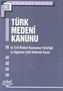 Mevzuat Dizisi 3 Türk Medeni Kanunu                                                                                                                                                                                                                            