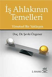 İş Ahlakının Temelleri Yönetsel Bir Yaklaşım                                                                                                                                                                                                                   