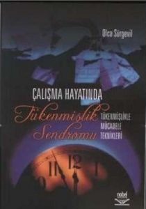 Çalışma Hayatında Tükenmişlik Sendromu Tükenmişlik                                                                                                                                                                                                             