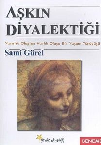 Aşkın Diyalektiği Yaratık Oluştan Varlık Oluşa Bir                                                                                                                                                                                                             