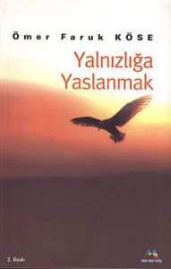 Yalnızlığa Yaslanmak                                                                                                                                                                                                                                           
