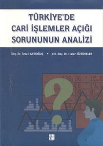 Türkiye'de Cari İşlemler Açığı Sorununun Analizi                                                                                                                                                                                                               