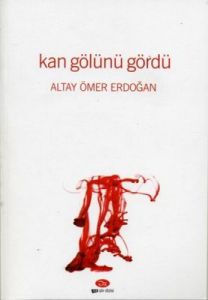 Kan Gölünü Gördü                                                                                                                                                                                                                                               