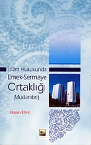 İslam Hukukunda Emek-Sermaye Ortaklığı                                                                                                                                                                                                                         