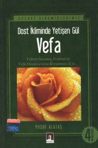 Dost İkliminde Yetişen Gül: Vefa                                                                                                                                                                                                                               