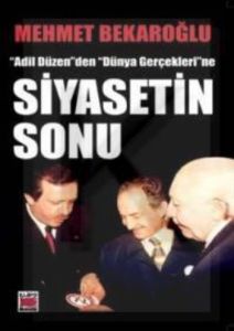 Siyasetin Sonu "Adil Düzen"den "Dünya Gerçekleri"n                                                                                                                                                                                                             