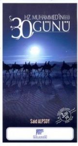 Hz. Muhammed'in 30 Günü                                                                                                                                                                                                                                        
