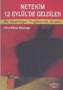 Netekim 12 Eylül'de Geldiler Bir Adamlığın Trajiko                                                                                                                                                                                                             