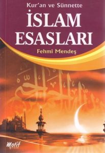Kur'an ve Sünnette İslam Esasları                                                                                                                                                                                                                              