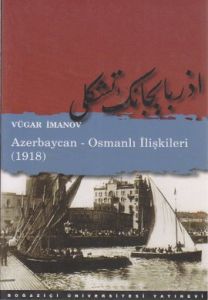Azerbaycan-Osmanlı İlişkileri (1918)                                                                                                                                                                                                                           