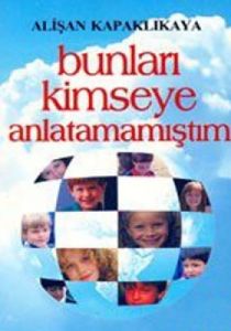 Bunları Kimseye Anlatamamıştım                                                                                                                                                                                                                                 