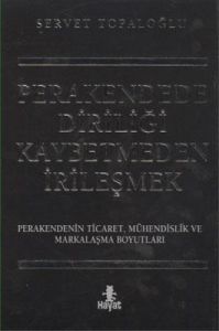 Perakendede Diriliği Kaybetmeden İrileşmek (Ciltli                                                                                                                                                                                                             