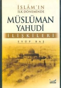 İslam'ın İlk Döneminde Müslüman - Yahudi İlişkiler                                                                                                                                                                                                             