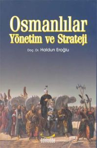 Osmanlılar Yönetim ve Strateji                                                                                                                                                                                                                                 