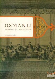 Osmanlı Medrese Eğitimi ve Felsefesi                                                                                                                                                                                                                           