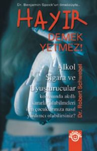 Hayır Demek Yetmez! Alkol Sigara ve Uyuşturcular                                                                                                                                                                                                               