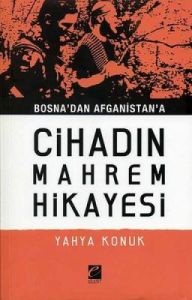 Bosna'dan Afganistan'a Cihadın Mahrem Hikayesi                                                                                                                                                                                                                 