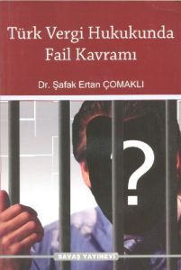 Türk Vergi Hukukunda Fail Kavramı                                                                                                                                                                                                                              