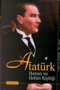Atatürk: Hayatı ve Üstün Kişiliği (Ciltli)                                                                                                                                                                                                                     