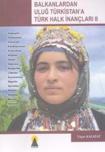 Balkanlardan Uluğ Türkistan'a Türk Halk İnançları                                                                                                                                                                                                              