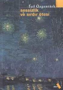 Sessizlik ve Sırdır Ötesi                                                                                                                                                                                                                                      