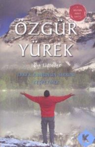 Özgür Yürek  Erkek Ruhunun Sırrını Keşfetmek                                                                                                                                                                                                                   