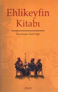 Ehlikeyfin Kitabı                                                                                                                                                                                                                                              