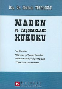 Maden ve Taşocakları Hukuku                                                                                                                                                                                                                                    