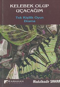 Kelebek Olup Uçacağım Tek Kişilik Oyun  Drama                                                                                                                                                                                                                  