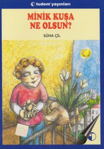 Minik Kuşa Ne Olsun?                                                                                                                                                                                                                                           