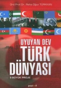 Uyuyan Dev Türk Dünyası 9 Büyük Proje                                                                                                                                                                                                                          