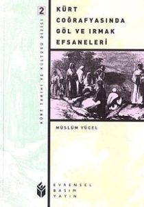 Kürt Coğrafyasında Göl ve Irmak Efsaneleri                                                                                                                                                                                                                     