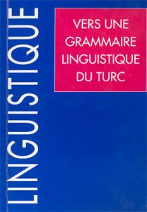 Vers Une Grammaire Linguistique Du Turc                                                                                                                                                                                                                        